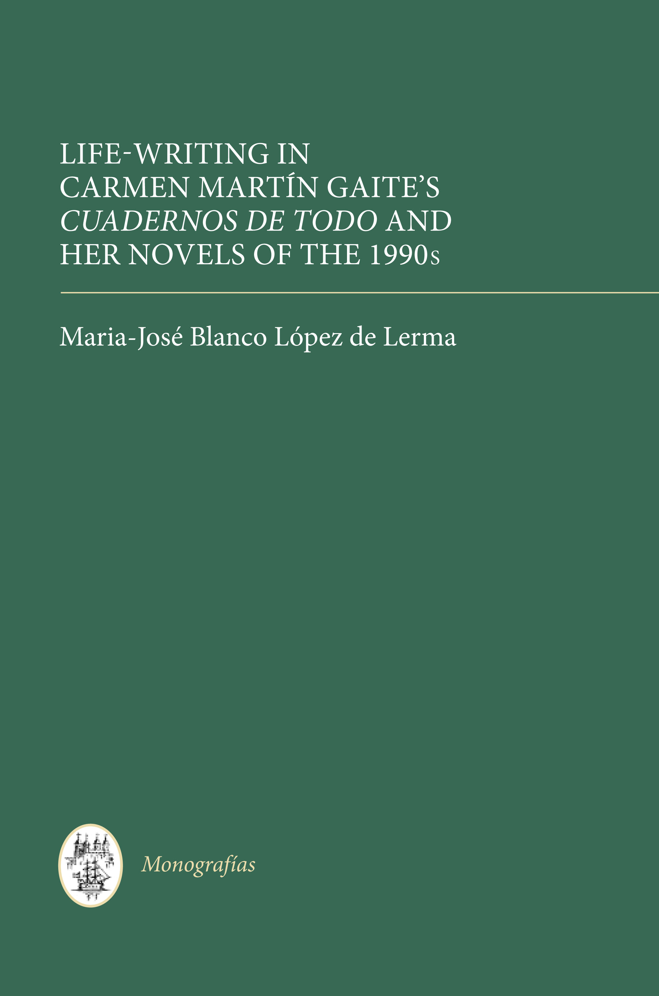 Life Writing in Carmen Martín Gaite's Cuadernos de todo